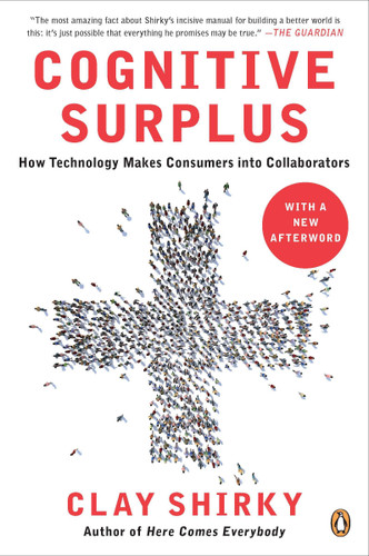 Cognitive Surplus: How Technology Makes Consumers into Collaborators book cover by Clay Shirky