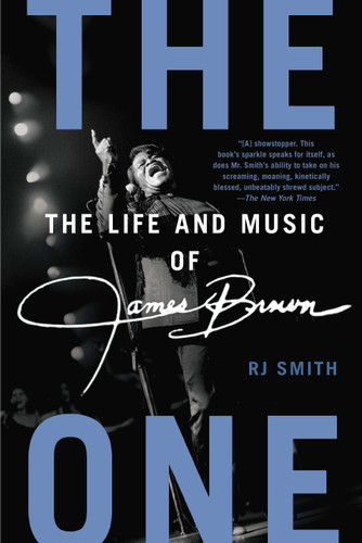 The One: The Life and Music of James Brown book cover by RJ Smith