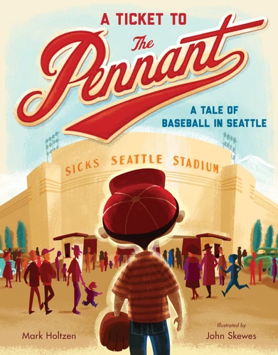 A Ticket to the Pennant: A Tale of Baseball in Seattle book cover by Mark Holtzen