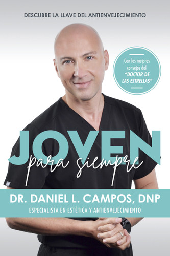 Joven para siempre: Descubre la llave del antienvejecimiento / Forever Young: Discover the Key to Anti-Aging book cover by Doctor Daniel L. Campos DNP