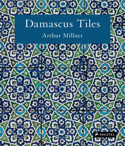 Damascus Tiles: Mamluk and Ottoman Architectural Ceramics from Syria (Compact Edition) book cover by Arthur Millner