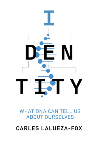 Identity: What DNA Can Tell Us About Ourselves book cover by Carles Lalueza-Fox