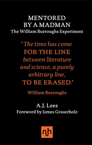 Mentored by a Madman: The William Burroughs Experiment book cover by A.J. Lees