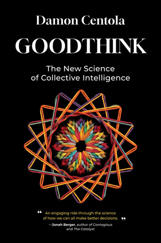Goodthink: The New Science of Collective Intelligence book cover by Damon Centola