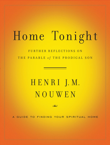 Home Tonight: Further Reflections on the Parable of the Prodigal Son book cover by Henri J. M. Nouwen
