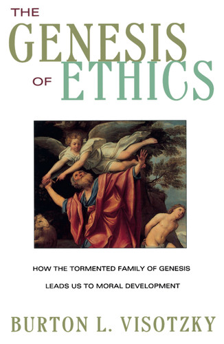 The Genesis of Ethics: How the Tormented Family of Genesis Leads Us to Moral Development book cover by Burton L. Visotzky