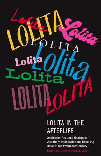 Lolita in the Afterlife: On Beauty, Risk, and Reckoning with the Most Indelible and Shocking Novel of the Twentieth Century book cover by 