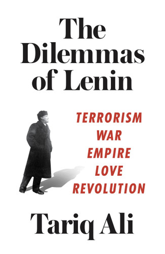 The Dilemmas of Lenin: Terrorism, War, Empire, Love, Revolution book cover by Tariq Ali