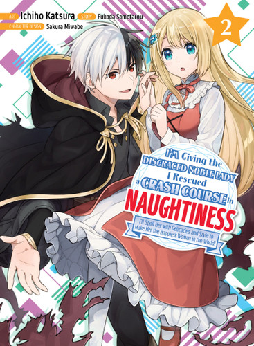 I'm Giving the Disgraced Noble Lady I Rescued a Crash Course in Naughtiness 2 (I'm Giving the Disgraced Noble Lady I Rescued a Crash Course in Naughtiness) book cover by Fukada Sametarou