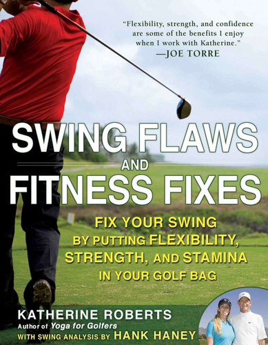 Swing Flaws and Fitness Fixes: Fix Your Swing by Putting Flexibility, Strength, and Stamina in Your Golf Bag book cover by Katherine Roberts