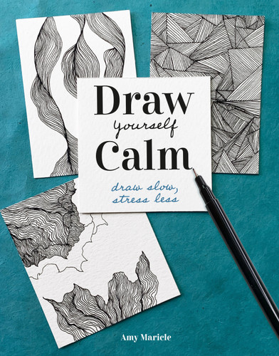Draw Yourself Calm: Draw Slow, Stress Less book cover by Amy Maricle