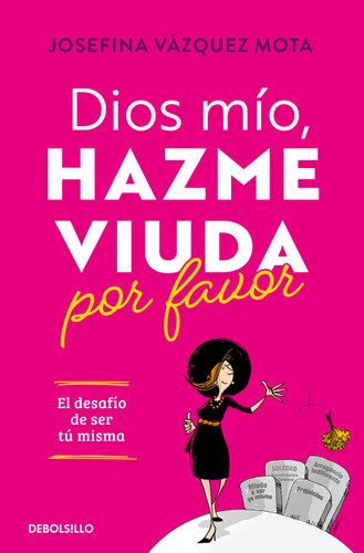 Dios mío, hazme viuda por favor / God, Please Make Me a Widow book cover by Josefina Vásquez Mota