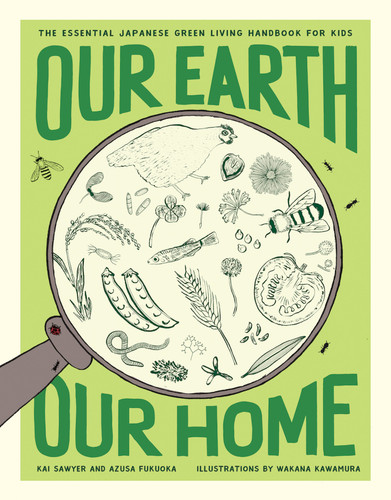 Our Earth, Our Home: The Essential Japanese Green Living Handbook for Kids book cover by Kai Sawyer, Azusa Fukuoka