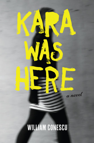 Kara Was Here: A Novel book cover by William Conescu