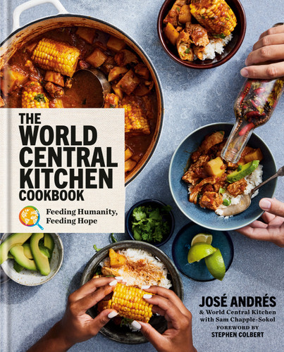 The World Central Kitchen Cookbook: Feeding Humanity, Feeding Hope book cover by José Andrés, World Central Kitchen
