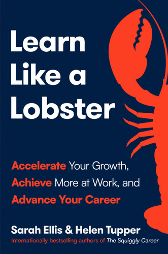 Learn Like a Lobster: Accelerate Your Growth, Achieve More at Work, and Advance Your Career book cover by Sarah Ellis, Helen Tupper