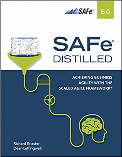 Safe 5.0 Distilled: Achieving Business Agility with the Scaled Agile Framework (1ST ed.) Cover