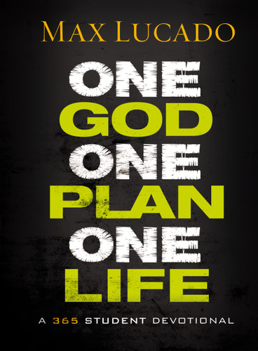 One God, One Plan, One Life: A 365 Devotional (A Teen Devotional to Inspire Faith, Confront Social Issues, and Grow Closer to God) book cover by Max Lucado