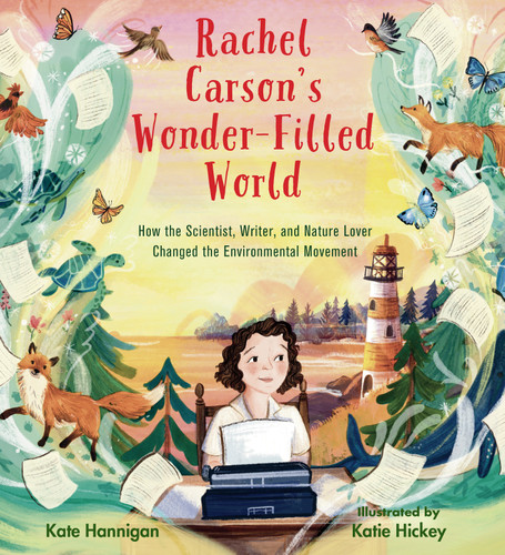 Rachel Carson's Wonder-Filled World: How the Scientist, Writer, and Nature Lover Changed the Environmental Movement book cover by Kate Hannigan