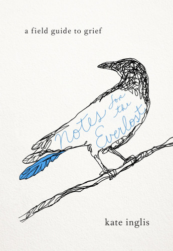 Notes for the Everlost: A Field Guide to Grief book cover by Kate Inglis