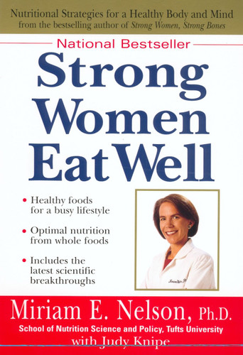 Strong Women Eat Well: Nutritional Strategies for a Healthy Body and Mind book cover by Miriam E. Nelson Ph.D, Judy Knipe