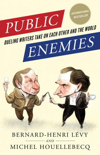 Public Enemies: Dueling Writers Take On Each Other and the World book cover by Bernard-Henri Lévy, Michel Houellebecq
