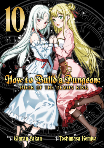 How to Build a Dungeon: Book of the Demon King Vol. 10 (How to Build a Dungeon: Book of the Demon King) book cover by Warau Yakan