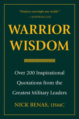 Warrior Wisdom: Over 200 Inspirational Quotations from the Greatest Military Leaders book cover by Nick Benas