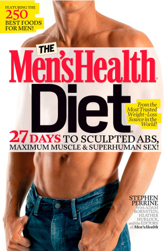 The Men's Health Diet: 27 Days to Sculpted Abs, Maximum Muscle & Superhuman Sex! (Men's Health) book cover by Stephen Perrine, Adam Bornstein, Heather Hurlock, Men's Health