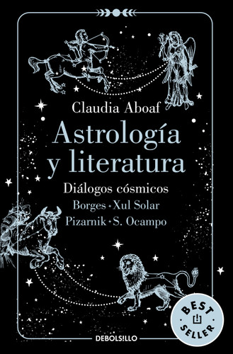 Astrología y literatura. Diálogos cósmicos: Borges - Xul Solar / Pizarnik - S. Ocampo / Astrology and Literature book cover by Claudia Aboaf