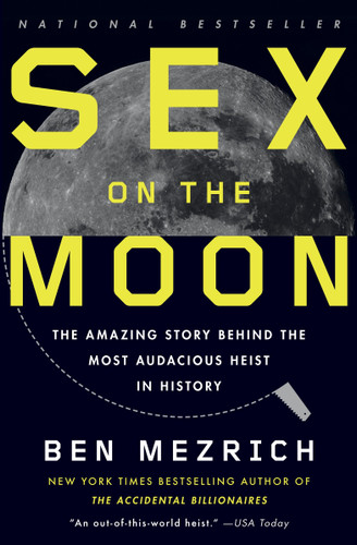 Sex on the Moon: The Amazing Story Behind the Most Audacious Heist in History book cover by Ben Mezrich