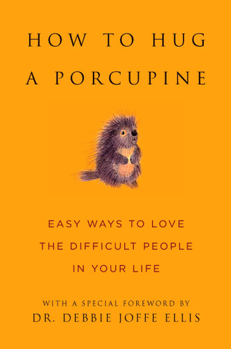 How to Hug a Porcupine: Easy Ways to Love the Difficult People in Your Life (Little Book. Big Idea.) book cover by 