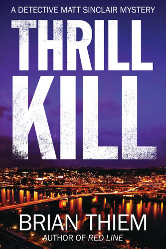 Thrill Kill: A Matt Sinclair Mystery (A Matt Sinclair Mystery) book cover by Brian Thiem