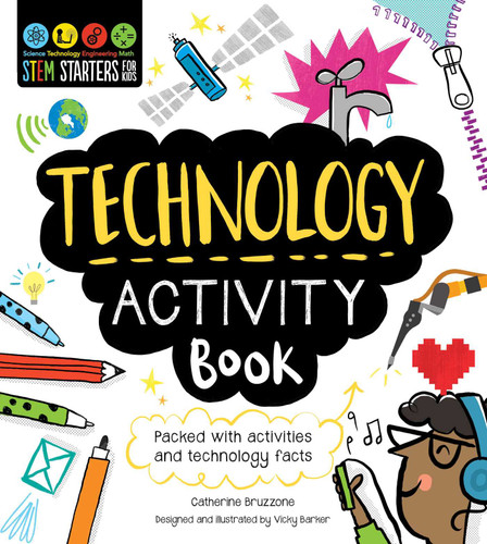STEM Starters for Kids Technology Activity Book: Packed with Activities and Technology Facts (STEM Starters for Kids) book cover by Catherine Bruzzone
