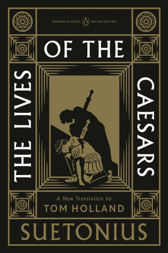 The Lives of the Caesars: (Penguin Classics Deluxe Edition) (Penguin Classics Deluxe Edition) book cover by Suetonius