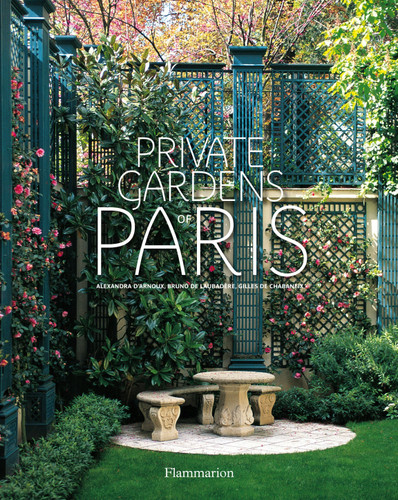 Private Gardens of Paris book cover by Alexandra D'Arnoux, Bruno de Laubadere
