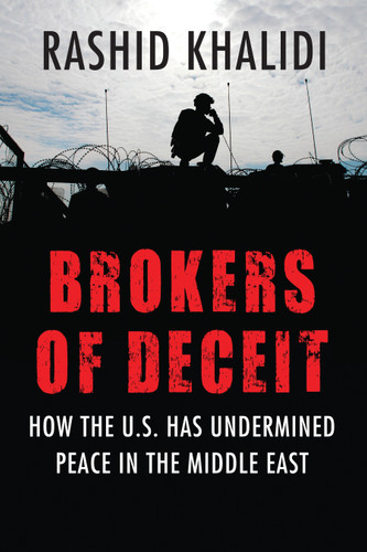 Brokers of Deceit: How the U.S. Has Undermined Peace in the Middle East book cover by Rashid Khalidi