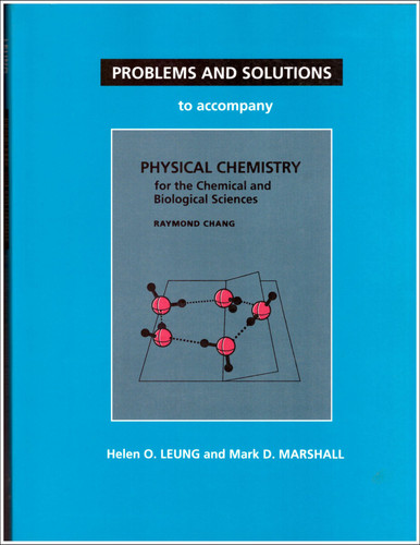 Problems and Solutions to Accompany Chang's Physical Chemistry for the Chemical and Biological Sciences book cover by Helen O. Leung, Mark D. Marshall