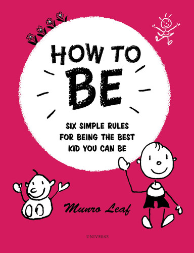 How to Be: Six Simple Rules for Being the Best Kid You Can Be (Rizzoli Classics) book cover by Munro Leaf
