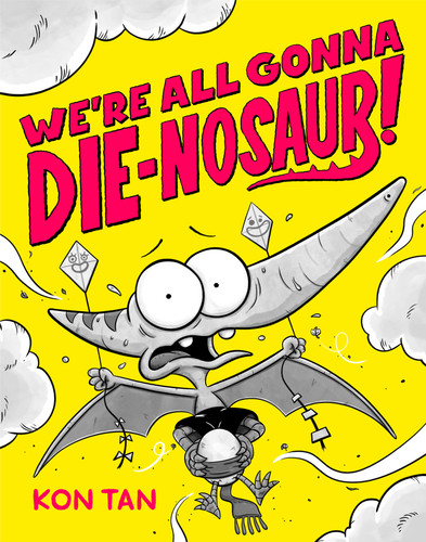 We're All Gonna Die-nosaur! (We're All Gonna Die-nosaur!!!) book cover by Kon Tan