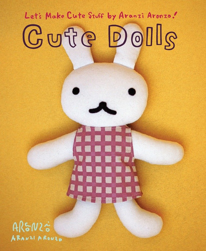 Aranzi Aronzo Cute Dolls (Let's Make Cute Stuff) book cover by 