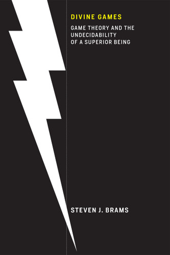 Divine Games: Game Theory and the Undecidability of a Superior Being book cover by Steven J. Brams