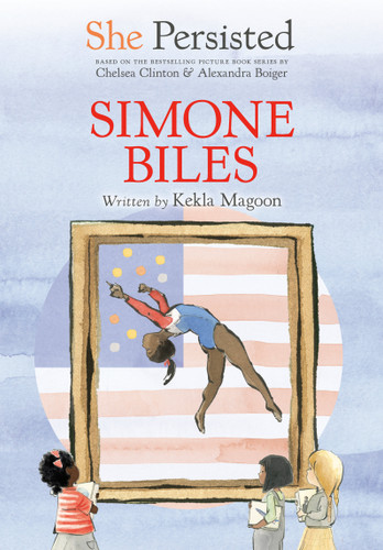 She Persisted: Simone Biles (She Persisted) book cover by Kekla Magoon, Chelsea Clinton
