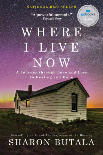 Where I Live Now: A Journey through Love and Loss to Healing and Hope book cover by Sharon Butala