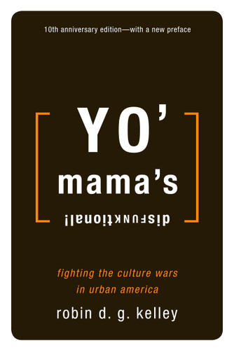 Yo' Mama's Disfunktional!: Fighting the Culture Wars in Urban America book cover by Robin D.G. Kelley