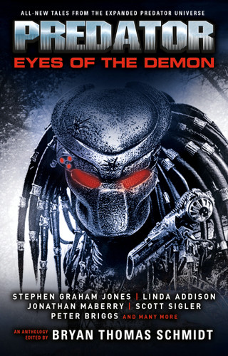 Predator: Eyes of the Demon book cover by Scott Sigler, Stephen Graham Jones, Kim May, Tim Lebbon, Linda D. Addison, Robert Greenberger, Yvonne Navarro, Joshua Pruett, Jonathan Maberry, Ammar Habib, Michael Kogge, Peter Briggs, A. R. Redington, Gini Koch