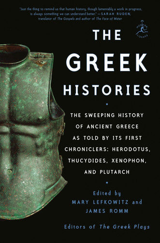 The Greek Histories: The Sweeping History of Ancient Greece as Told by Its First Chroniclers: Herodotus, Thucydides, Xenophon, and Plutarch book cover by 
