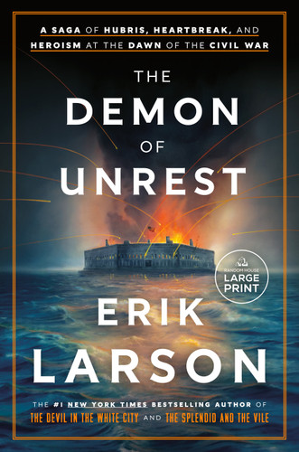 The Demon of Unrest: A Saga of Hubris, Heartbreak, and Heroism at the Dawn of the Civil War book cover by Erik Larson