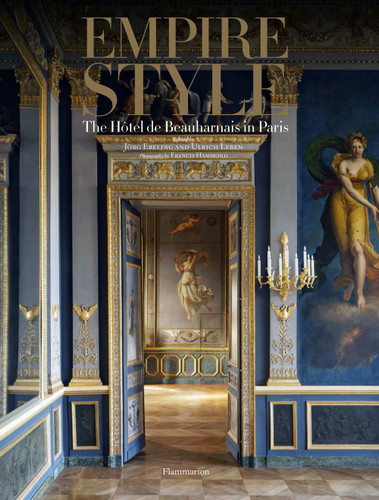 Empire Style: The Hôtel de Beauharnais in Paris book cover by Jörg Ebeling, Ulrich Leben
