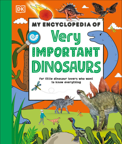 My Encyclopedia of Very Important Dinosaurs: For Little Dinosaur Lovers Who Want to Know Everything (My Very Important Encyclopedias) book cover by DK